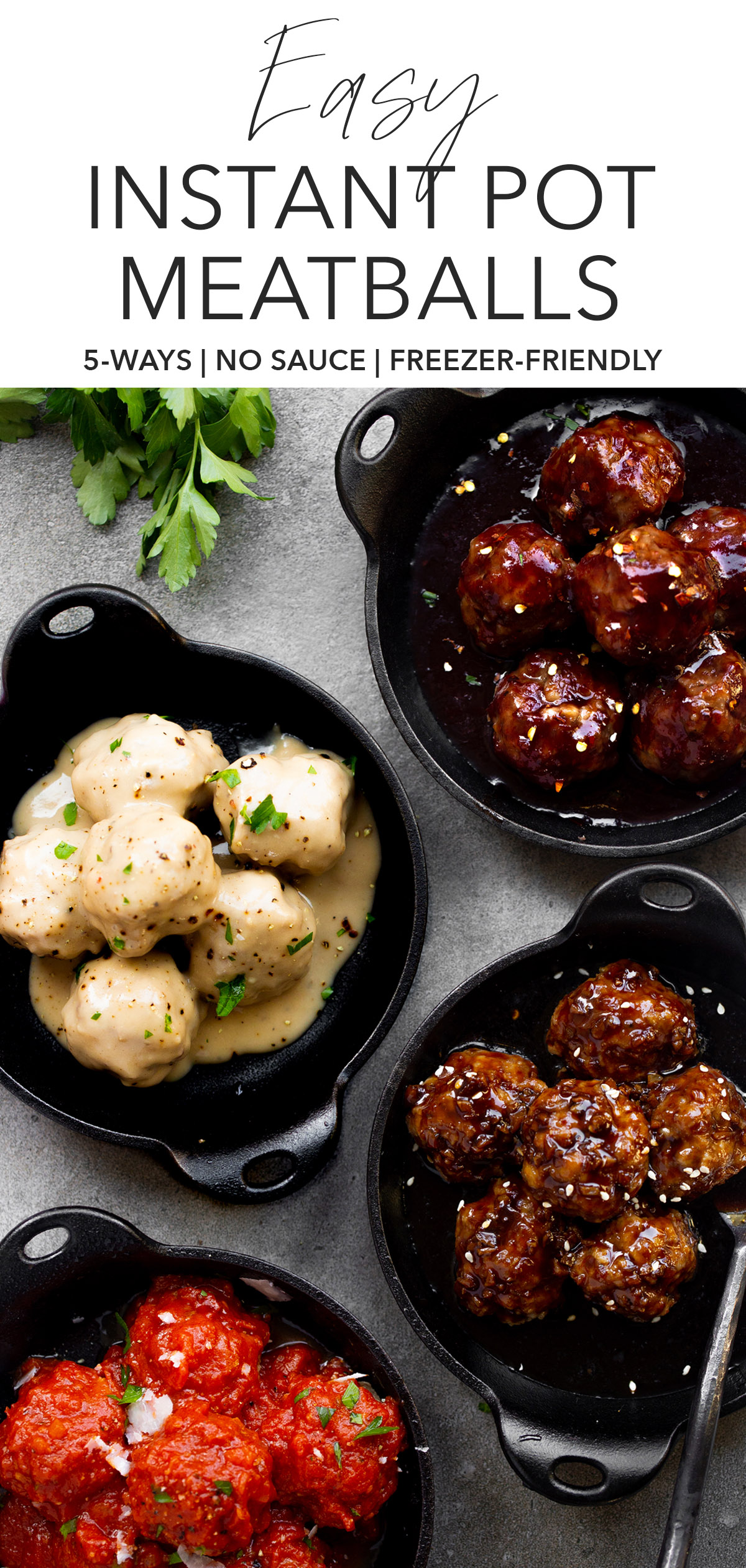overhead photo of instant pot meatballs in cast iron skillets in four different sauces: sweet and sour with grape jelly, swedish meatball gravy, korean bbq sauce, and meatballs in marinara sauce with title text overlay