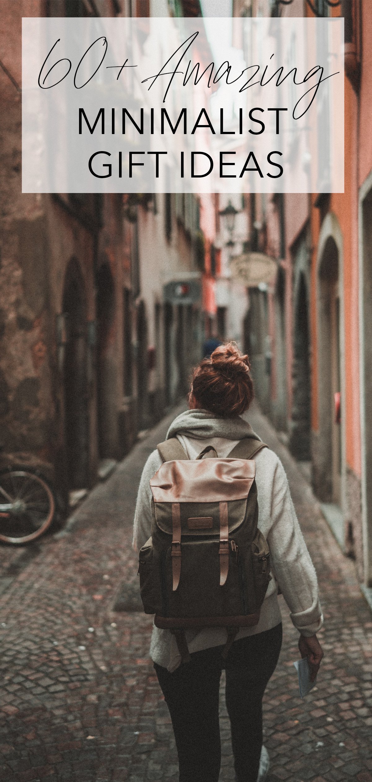 photo of the back of a woman walking a small street in Europe with a backpack and title text overlay with 60+ minimalist gift ideas